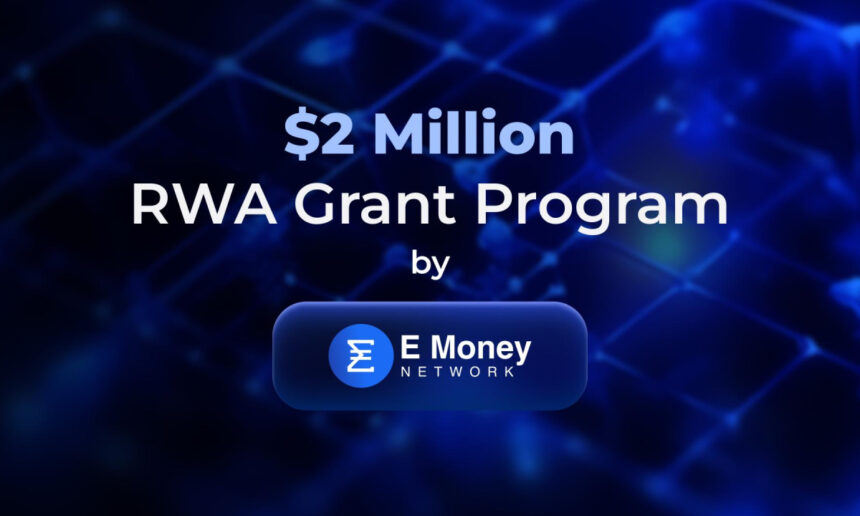 E Money Network launches $2 MILLION RWA Grant Program to spearhead RWA ecosystem